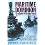 Maritime Dominion and the Triumph of the Free World: Naval Campaigns That Shaped the Modern World 1852-2001 (Naval Campaigns/Modern World 3)