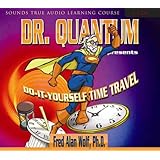 dr quantum presents do it yourself time travel sounds true audio learning course