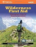 Wilderness first aid : emergency care in remote locations