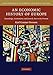 An Economic History of Europe: Knowledge, Institutions and Growth, 600 to the Present (New Approaches to Economic and Social History)