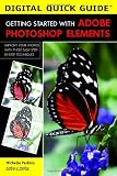 Getting Started with Adobe Photoshop Elements (Digital Quick Guides series)