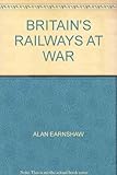 Britain's railways at war, 1939 to 1945