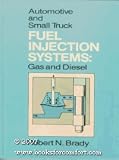 Automotive and Small Truck Fuel Injection Systems: Gas and Diesel