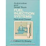 Automotive and Small Truck Fuel Injection Systems: Gas and Diesel