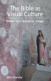 The bible as visual culture : when text becomes image