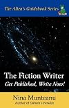 The Fiction Writer: Get Published, Write Now!