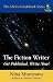The Fiction Writer: Get Published, Write Now!