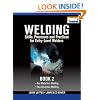 Welding Skills, Processes and Practices for Entry-Level Welders: Book 2