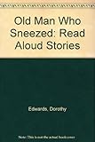 The old man who sneezed : read-aloud stories