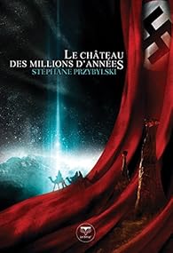 La T�tralogie des Origines, tome 1 : Le Ch�teau des Millions d'Ann�es par Przybylski