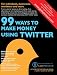 99 Ways To Make Money Using Twitter