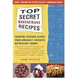 Top Secret Restaurant Recipes: Creating Kitchen Clones from America's Favorite Restaurant Chains