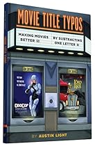 Movie Title Typos: Making Movies Better by Subtracting One Letter Movie Title Typos: Making Movies Better by Subtracting One Letter