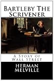 Bartleby The Scrivener: A Story of Wall Street