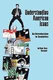 Understanding American icons : an introduction to semiotics