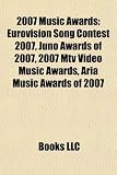 2007 Music Awards: Eurovision Song Contest 2007, Juno Awards of 2007, 2007 Mtv Video Music Awards, Aria Music Awards of 2007