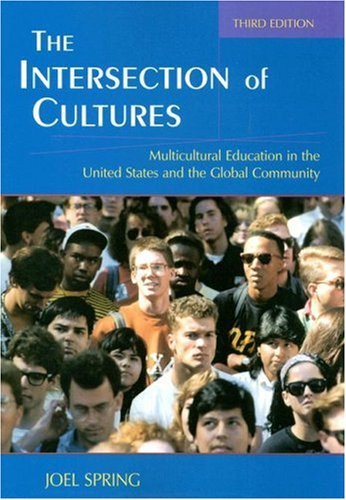 The Intersection of Cultures: Multicultural Education in the United States and the Global Economy (Sociocultural, Political, and Historical Studies in Education) by Spring Joel (2006-04-27) Paperback