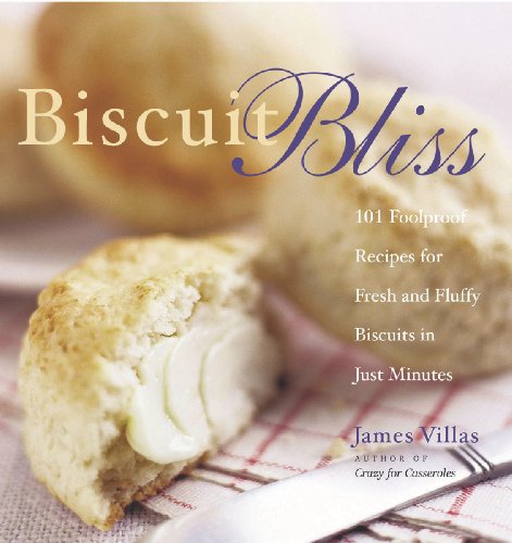 Biscuit Bliss: 101 Foolproof Recipes for Fresh and Fluffy Biscuits in Just Minutes [Paperback]