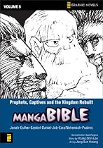 Prophets, Captives, and the Kingdom Rebuilt: Prophets, Captives and the Kingdom Rebuilt - Jonah-Esther-Ezekiel-Daniel-Job-Ezra/Nehemiah-Psalms v. 5 (Z Graphic Novels)