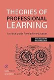 Theories of professional learning : a critical guide for teacher educators