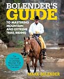Bolender's Guide to Mastering Mountain and Extreme Trail Riding