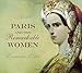 Paris and her Remarkable Women: A Guide