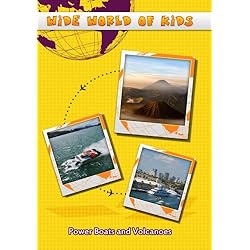 Wide World of Kids Power Boats and Volcanoes