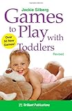Games to play with toddlers : over 50 new games!