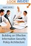 Building an Effective Information Security Policy Architecture