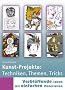 Kunst-Projekte: Techniken, Themen, Tricks: Verbl�ffende Ideen mit einfachen Materialien