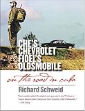 More details of book titled: Che's Chevrolet, Fidel's Oldsmobile: On the Road in Cuba