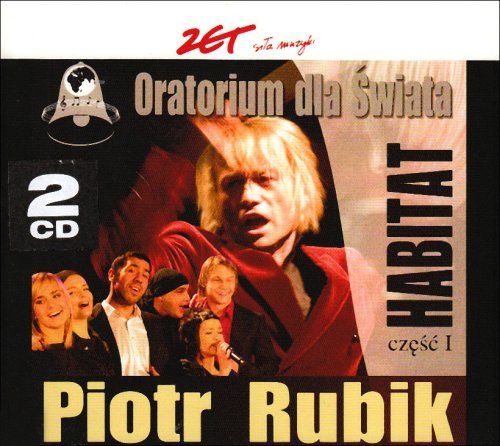 Piotr Rubik - Oratorium Dla Swiata: Habitat CZ. 1 Disc 1 - Zortam Music