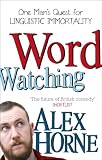 Wordwatching: One Man's Quest for Linguistic Immortality