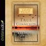 True Community: The Biblical Practice of Koinonia