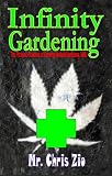 Infinity Gardening, The photonic sciences of growing medical marijuana, MMJ