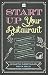 Start Up your Restaurant: The Definitive Guide for Anyone Who Dreams of Running their Own Restaurant RS.192.00