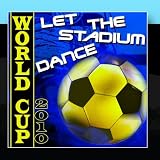 World Cup 2010: Let The Stadium Dance (Football World Cup 2010)