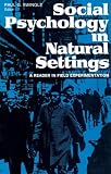 Social Psychology in Natural Settings: A Reader in Field Experimentation