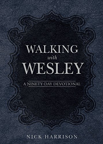 Walking with Wesley: A Ninety-Day Devotional
