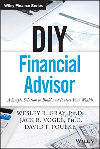 DIY Financial Advisor: A Simple Solution to Build and Protect Your Wealth (Wiley Finance) DIY Financial Advisor: A Simple Solution to Build and Protect Your Wealth (Wiley Finance)