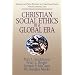 Christian Social Ethics in a Global Era: (Abingdon Press Studies in Christian Ethics and Economic Life Series)