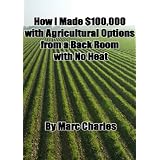How I Made $100,000 with Agriculture Options from a Back Room with No Heat