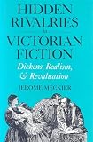 Hidden Rivalries In Victorian Fiction : Dickens, Realism, And Revaluation