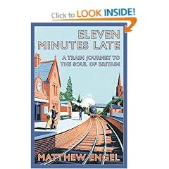 Eleven Minutes Late: A Train Journey to the Soul of Britain
