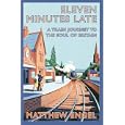 Eleven Minutes Late: A Train Journey to the Soul of Britain by Matthew Engel
