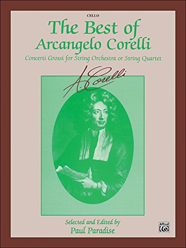 The Best of Arcangelo Corelli (Concerto Grossi for String Orchestra or String Quartet): Cello