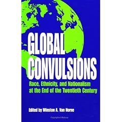 Click here to buy Global Convulsions: Race, Ethnicity, and Nationalism at the End of the Twentieth Century... by Winston A. Van Horne.