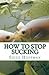 How to Stop Sucking