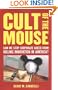 Cult of the Mouse: Can We Stop Corporate Greed from Killing Innovation in America?