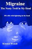 Migraine - The Nasty Troll in My Head, Of a life with lightning in the head